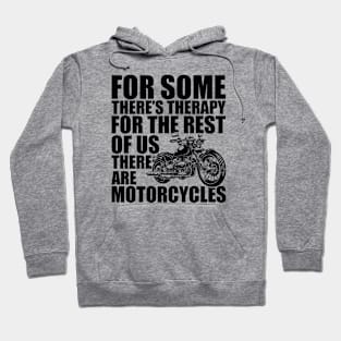 Motorcycle - for some there's therapy for the rest of us there are motorcycles Hoodie